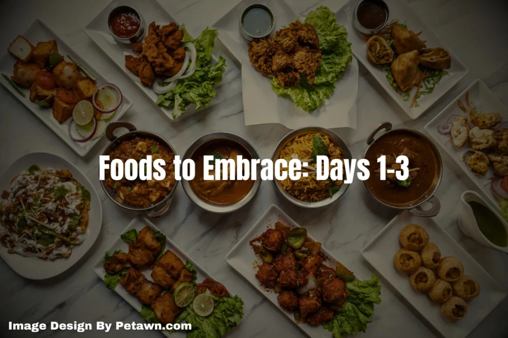Foods to Embrace: Days 1-3